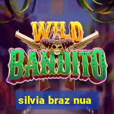 silvia braz nua